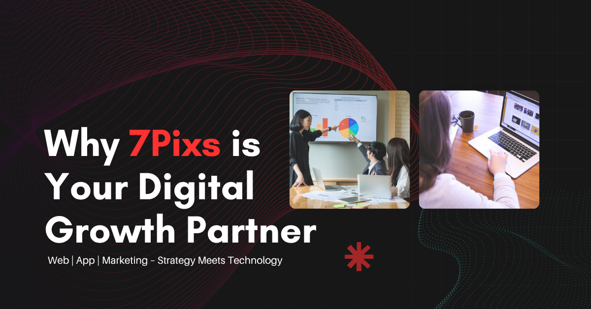Featured image showing 7Pixs team presenting web development, app solutions, and digital marketing strategy – representing the unique customer-first approach discussed in the blog.